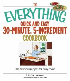 The Everything Quick and Easy 30 Minute, 5-Ingredient Cookbook (eBook, ePUB) - Larsen, Linda