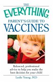 The Everything Parent's Guide to Vaccines (eBook, ePUB)