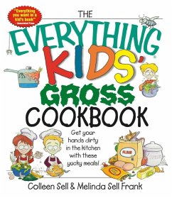 The Everything Kids' Gross Cookbook (eBook, ePUB) - Sell, Colleen; Frank, Melinda Sell