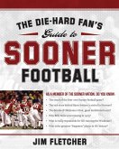 The Die-Hard Fan's Guide to Sooner Football (eBook, ePUB)