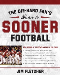 The Die-Hard Fan's Guide to Sooner Football (eBook, ePUB) - Fletcher, Jim