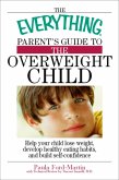 The Everything Parent's Guide to the Overweight Child (eBook, ePUB)