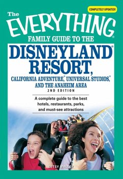 The Everything Family Guide to the Disneyland Resort, California Adventure, Universa (eBook, ePUB) - Malloy, Betsy