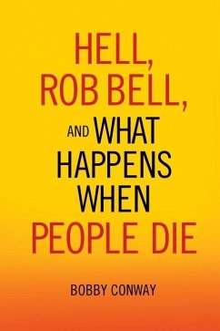 Hell, Rob Bell, and What Happens When People Die (eBook, ePUB) - Conway, Bobby