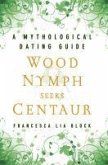 Wood Nymph Seeks Centaur (eBook, ePUB) Wood Nymph Seeks Centaur (eBook, ePUB)