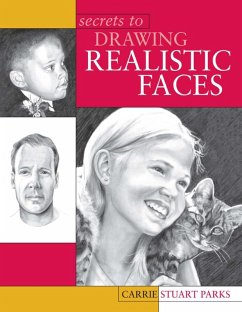 Secrets to Drawing Realistic Faces (eBook, ePUB) - Parks, Carrie Stuart