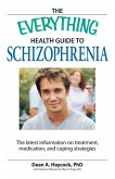 The Everything Health Guide to Schizophrenia (eBook, ePUB)