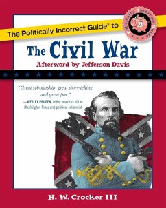 The Politically Incorrect Guide to the Civil War (eBook, ePUB) - Crocker, H. W.