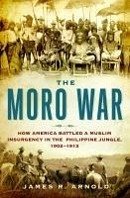 The Moro War (eBook, ePUB) - Arnold, James R.