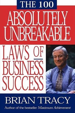 The 100 Absolutely Unbreakable Laws of Business Success (eBook, ePUB) - Tracy, Brian