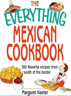 The Everything Mexican Cookbook (eBook, ePUB) - Kaeter, Margaret