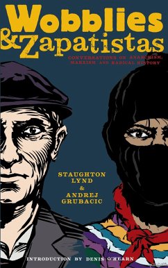 Wobblies and Zapatistas (eBook, ePUB) - Lynd, Staughton; Grubacic, Andrej
