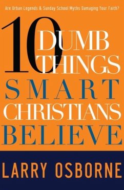 Ten Dumb Things Smart Christians Believe (eBook, ePUB) - Osborne, Larry