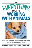The Everything Guide to Working with Animals (eBook, ePUB)