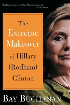 Extreme Makeover of Hillary (Rodham) Clinton (eBook, ePUB) - Buchanan, Bay