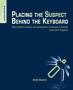 Placing the Suspect Behind the Keyboard (eBook, ePUB) - Shavers, Brett