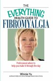 The Everything Health Guide to Fibromyalgia (eBook, ePUB)