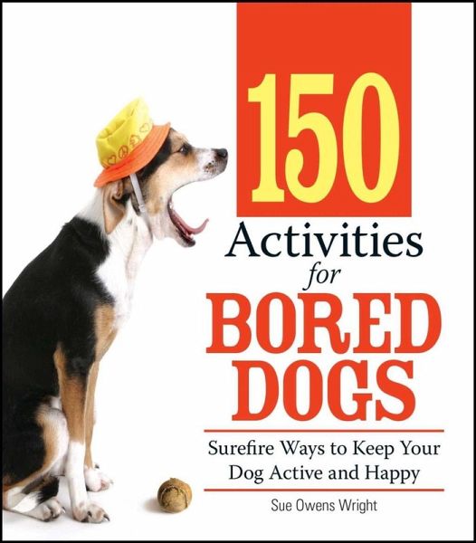 150 Activities For Bored Dogs (eBook, ePUB) 150 Activities For Bored Dogs (eBook, ePUB)