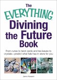 The Everything Divining the Future Book (eBook, ePUB)