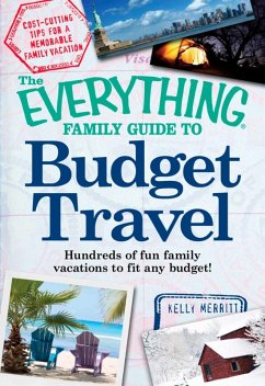 The Everything Family Guide to Budget Travel (eBook, ePUB) - Merritt, Kelly