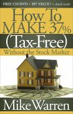 How To Make 37% (Tax-Free) Without the Stock Market (eBook, ePUB) How To Make 37% (Tax-Free) Without the Stock Market (eBook, ePUB)