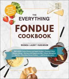 The Everything Fondue Cookbook (eBook, ePUB) - Parkinson, Rhonda Lauret