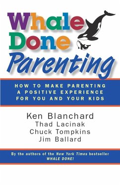 Whale Done Parenting (eBook, ePUB) - Blanchard, Ken; Lacinak, Thad; Tompkins, Chuck