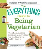 The Everything Guide to Being Vegetarian (eBook, ePUB)