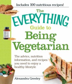 The Everything Guide to Being Vegetarian (eBook, ePUB) - Greeley, Alexandra