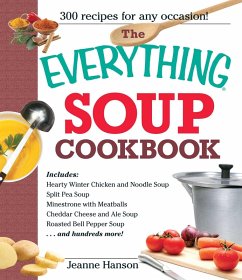 The Everything Soup Cookbook (eBook, ePUB) - Hanson, B. J.; Hanson, Jeanne