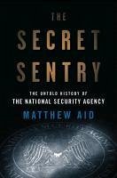 The Secret Sentry (eBook, ePUB) - Aid, Matthew M.