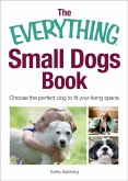 The Everything Small Dogs Book (eBook, ePUB) The Everything Small Dogs Book (eBook, ePUB)