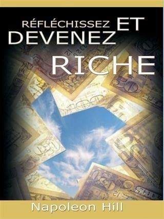 Reflechissez Et Devenez Riche / Think and Grow Rich [Translated] (eBook, ePUB)