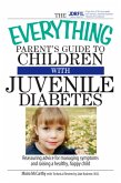 The Everything Parent's Guide To Children With Juvenile Diabetes (eBook, ePUB)