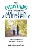 The Everything Health Guide to Addiction and Recovery (eBook, ePUB)