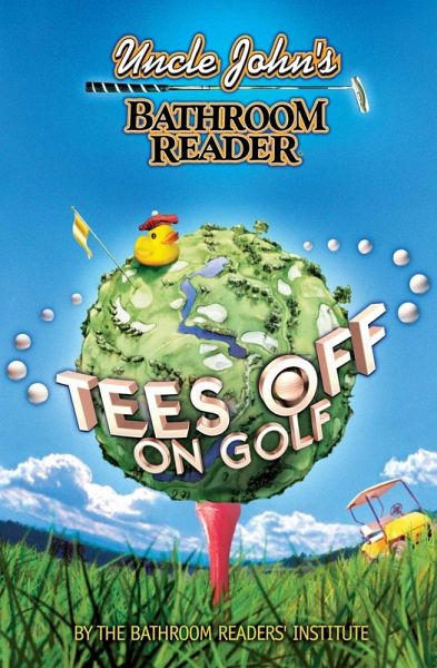 Uncle John's Bathroom Reader Tees Off on Golf (eBook, ePUB) Uncle John's Bathroom Reader Tees Off on Golf (eBook, ePUB)