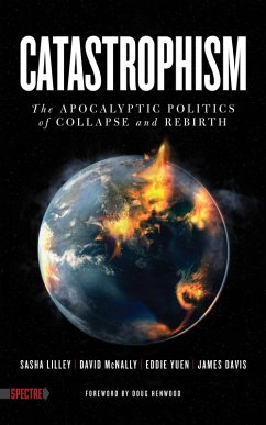 Catastrophism (eBook, ePUB) - Lilley, Sasha; Mcnally, David; Yuen, Eddie; Davis, James