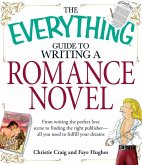 The Everything Guide to Writing a Romance Novel (eBook, ePUB)