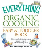 The Everything Organic Cooking for Baby & Toddler Book (eBook, ePUB)