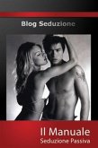 Il Manuale - Seduzione Passiva (eBook, ePUB)