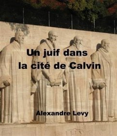 Un juif dans la cite de Calvin (eBook, ePUB) - Levy, Alexandre