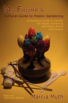 Ma Frump's Cultural Guide to Plastic Gardening (eBook, ePUB) Ma Frump's Cultural Guide to Plastic Gardening (eBook, ePUB)
