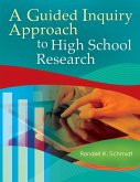 A Guided Inquiry Approach to High School Research (eBook, PDF) A Guided Inquiry Approach to High School Research (eBook, PDF)