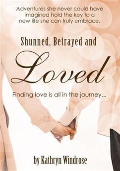 Shunned, Betrayed and Loved (eBook, ePUB) - Windrose, Kathryn