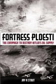 Fortress Ploesti (eBook, ePUB)