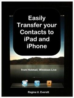 Cover Easily Transfer your Contacts to iPad and iPhone from Hotmail, Windows Live (eBook, ePUB)