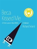 Beca Kissed Me: A First Love in the 1950s (eBook, ePUB) Beca Kissed Me: A First Love in the 1950s (eBook, ePUB)