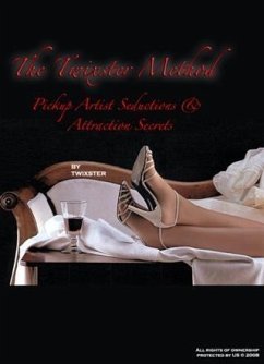 Cover Twixster Method: On Pick Up Artist Power Seductions, Attraction Secrets of Hot Girls, Ultimate Dating Confidence, Success & Attracting Irresistible Women All Over The World (eBook, ePUB)