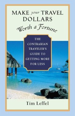 Make Your Travel Dollars Worth a Fortune (eBook, ePUB) - Leffel, Tim