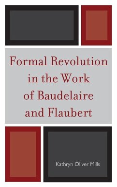 Formal Revolution in the Work of Baudelaire and Flaubert (eBook, ePUB) - Mills, Kathryn Oliver